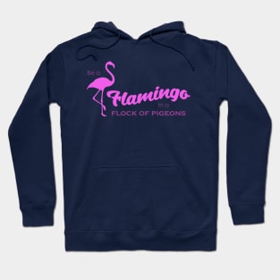 Be a flamingo Hoodie